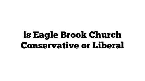 There is little overlap in the news sources they turn to and trust. . Is eagle brook church conservative or liberal